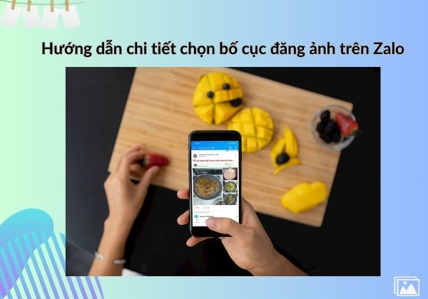 Hướng dẫn chi tiết chọn bố cục đăng ảnh trên Zalo