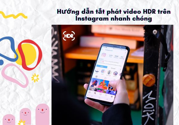 Hướng dẫn tắt phát video HDR trên Instagram