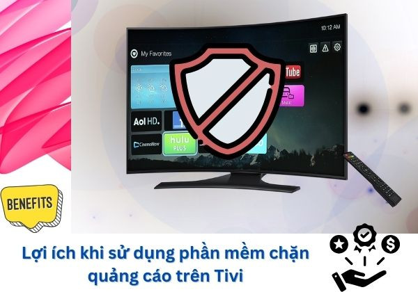 Lợi ích khi sử dụng phần mềm chặn quảng cáo trên Tivi Lợi ích khi sử dụng phần mềm chặn quảng cáo trên Tivi