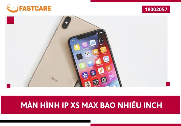 Giải đáp chi tiết thắc mắc màn hình ip XS Max bao nhiêu inch Giải đáp chi tiết thắc mắc màn hình ip XS Max bao nhiêu inch
