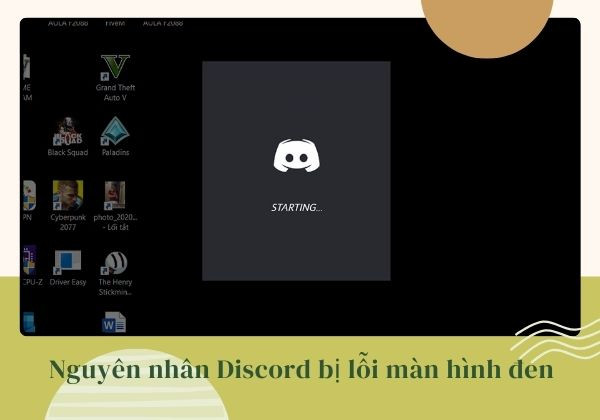 Nguyên nhân Discord bị lỗi màn hình đen&nbsp;