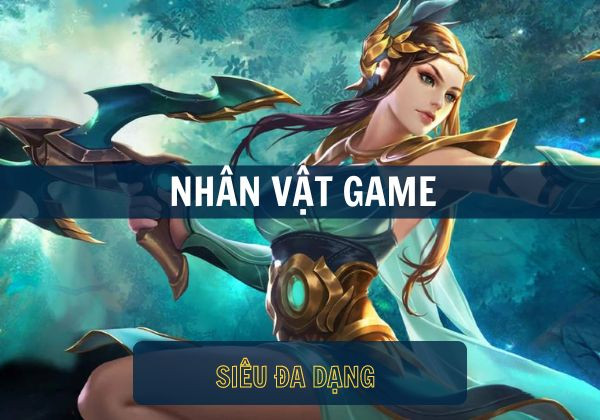 Nhân vật game siêu đa dạng