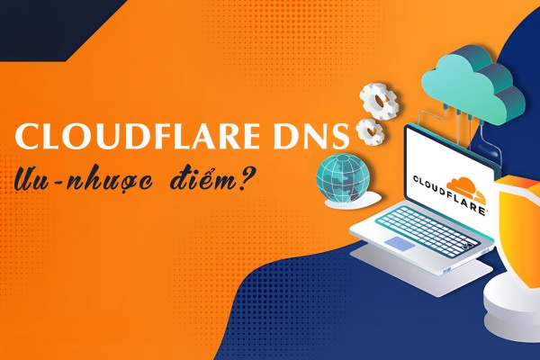 Những ưu và nhược điểm khi sử dụng Cloudflare DNS Những ưu và nhược điểm khi sử dụng Cloudflare DNS