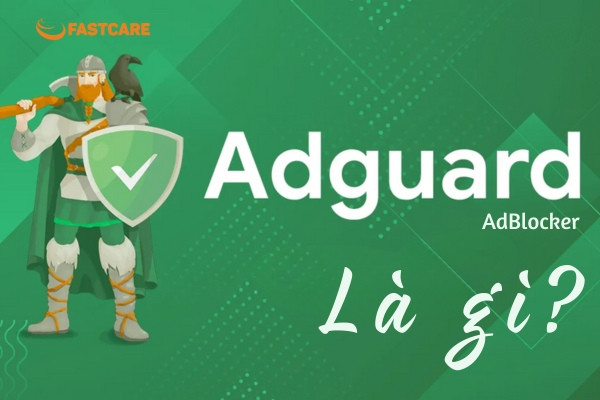 Phần mềm AdGuard AdBlocker là gì?