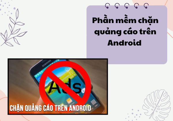 phần mềm chặn quảng cáo trên Android nhanh chóng