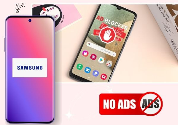Phần mềm chặn quảng cáo cho điện thoại Samsung