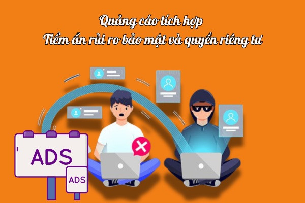 Quảng cáo tích hợp tiềm ẩn rủi ro bảo mật và quyền riêng tư Quảng cáo tích hợp tiềm ẩn rủi ro bảo mật và quyền riêng tư