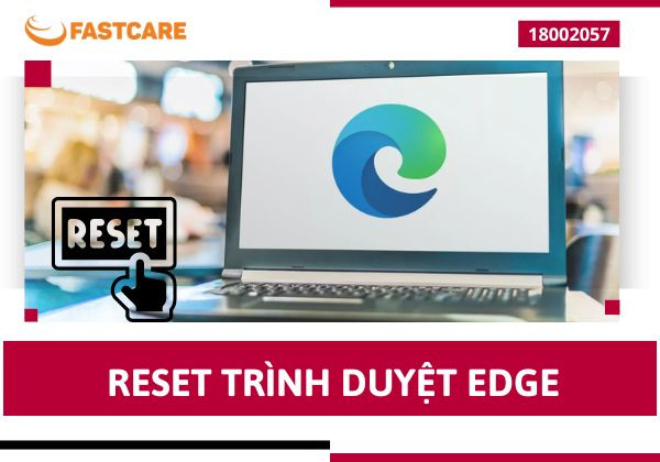 Reset trình duyệt Edge Reset trình duyệt Edge