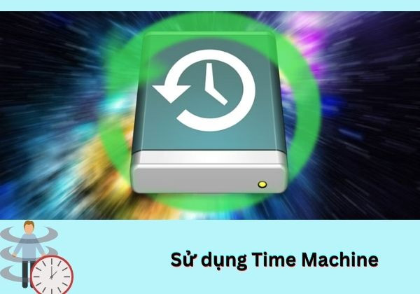 Sử dụng Time Machine Sử dụng Time Machine