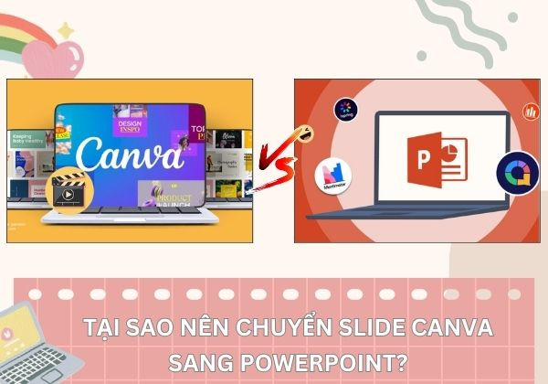 Tại sao nên chuyển slide Canva sang Powerpoint? Tại sao nên chuyển slide Canva sang Powerpoint?