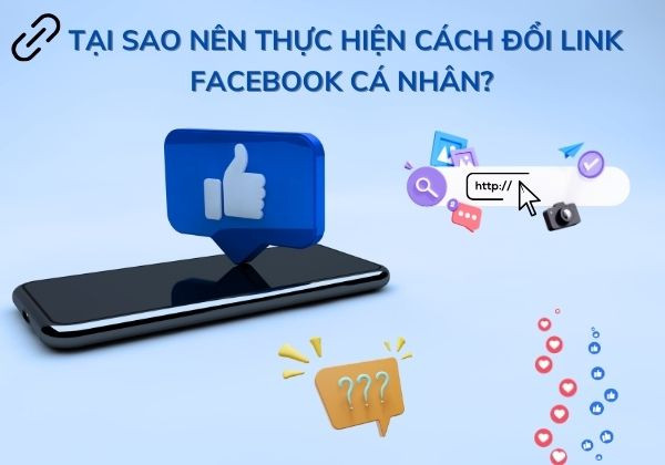 Tại sao nên thực hiện cách đổi link Facebook cá nhân?&nbsp;
