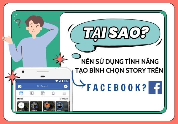 Tại sao nên sử dụng tính năng tạo bình chọn trên Story Facebook?&nbsp;