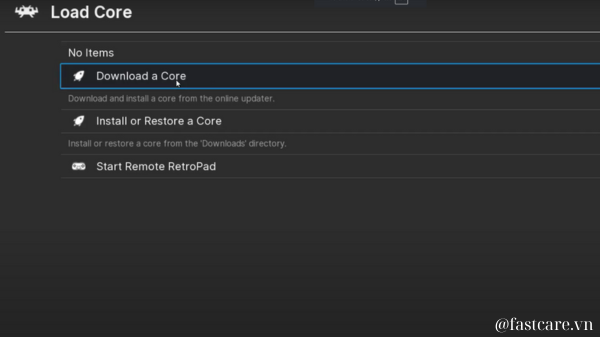 Cách sử dụng RetroArch sau cài đặt: Giai đoạn 1 - Tải core: Cách sử dụng RetroArch sau cài đặt: Giai đoạn 1 - Tải core: