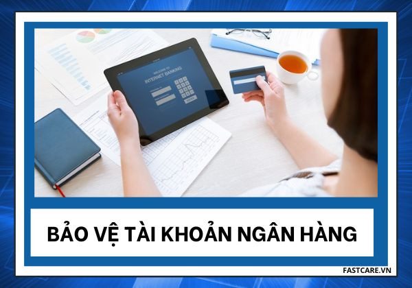 Cách bảo vệ tài khoản ngân hàng