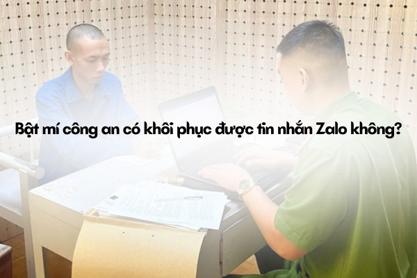Công an có khôi phục được tin nhắn Zalo không