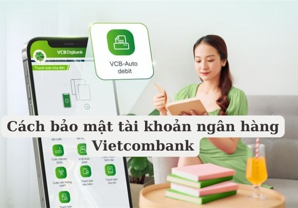Cách bảo vệ tài khoản ngân hàng