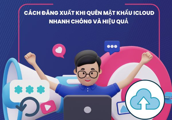 Cách đăng xuất khi quên mật khẩu iCloud nhanh chóng và hiệu quả&nbsp;