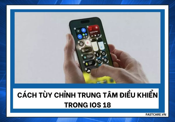 Cập nhật cách tùy chỉnh trung tâm điều khiển trong iOS 18