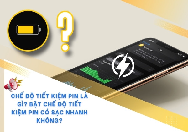 Bật chế độ tiết kiệm pin có sạc nhanh không