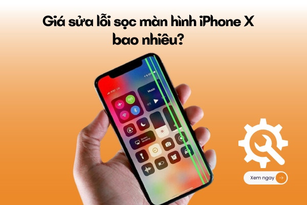 Giá sửa lỗi sọc màn hình iPhone X 