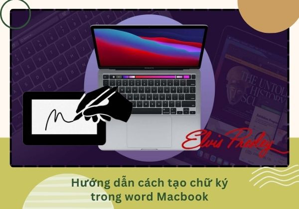 Hướng dẫn chi tiết cách tạo chữ ký trong Word Macbook