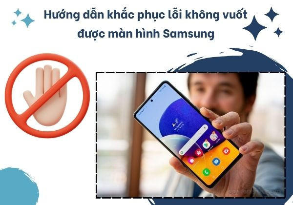 Không vuốt được màn hình Samsung Không vuốt được màn hình Samsung