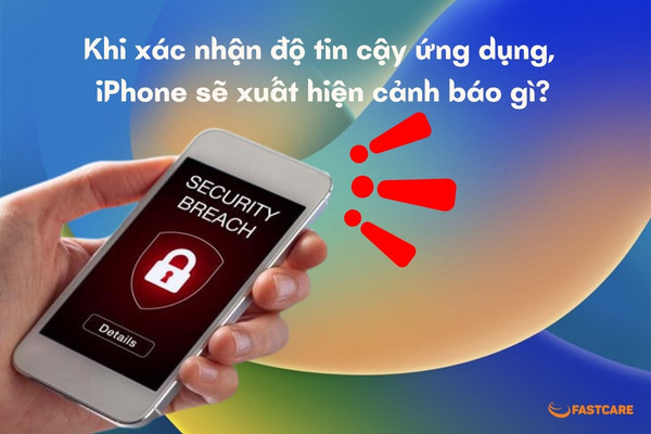 Xác nhận tin cậy ứng dụng trên iPhone Xác nhận tin cậy ứng dụng trên iPhone