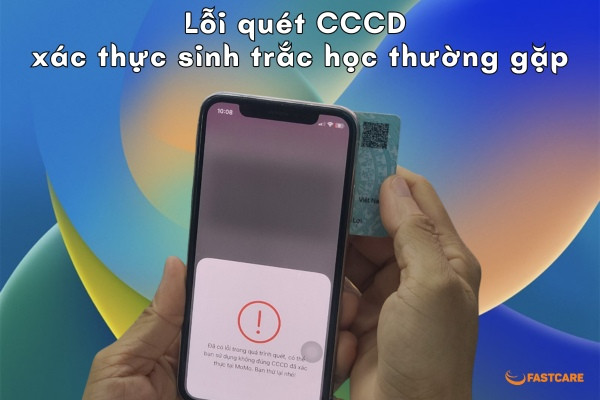 Lỗi quét CCCD xác thực sinh trắc học