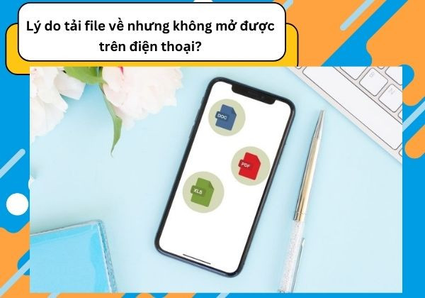 Tải file về nhưng không mở được trên điện thoại
