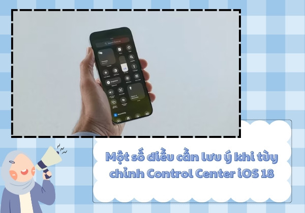 Cập nhật cách tùy chỉnh trung tâm điều khiển trong iOS 18