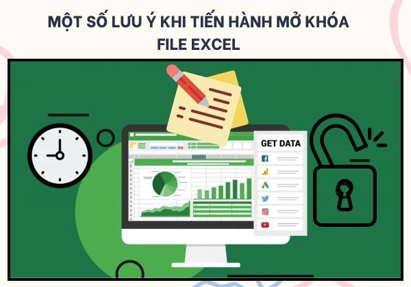 Một số lưu ý khi tiến hành mở khóa file Excel 
