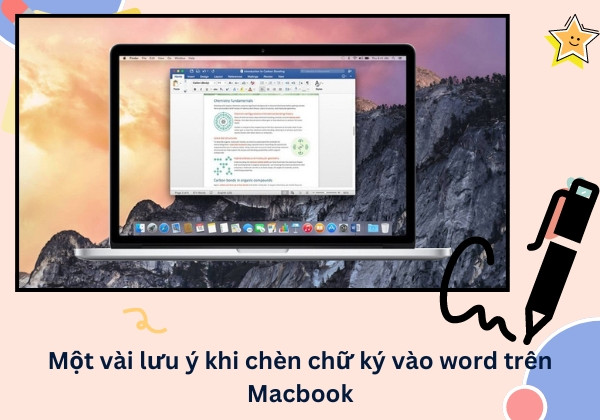 Một vài lưu ý khi áp dụng cách chèn chữ ký vào Word trên Macbook