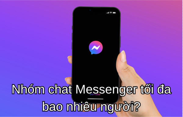 Nhóm chat Messenger tối đa bao nhiêu người?