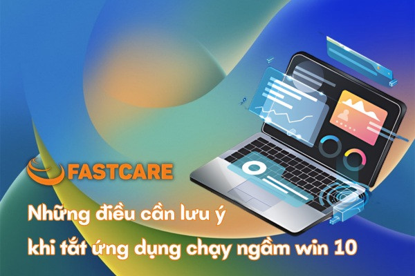 Tắt ứng dụng chạy ngầm win 10