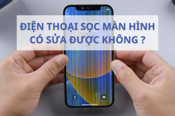 Điện thoại gặp tình trạng sọc màn hình có sửa được không?