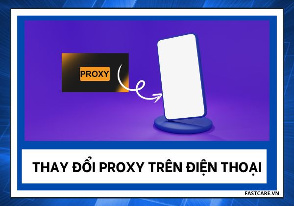 Thay đổi Proxy trên điện thoại
