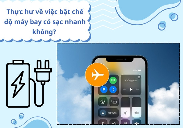 Bật chế độ máy bay có sạc nhanh không