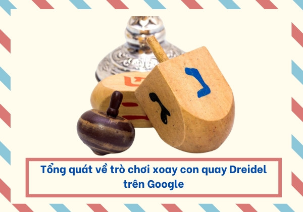 Tổng quát về trò chơi xoay con quay Dreidel trên Google