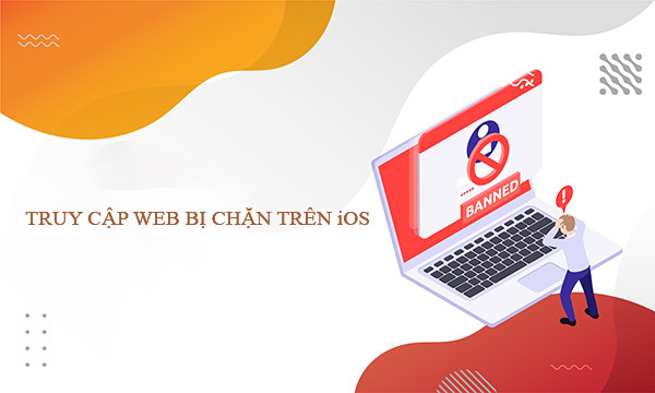 Ứng dụng truy cập web bị chặn trên iOS Ứng dụng truy cập web bị chặn trên iOS