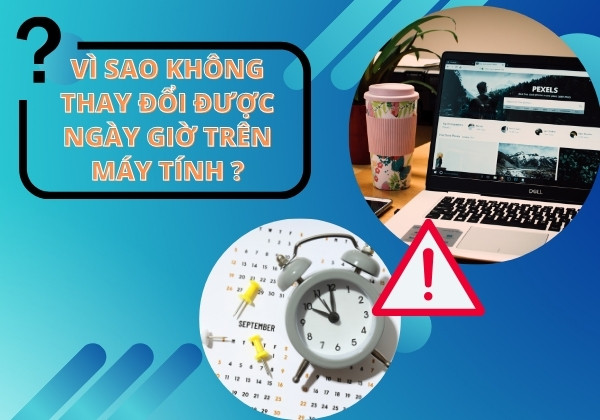 Không thay đổi được ngày giờ trên máy tính