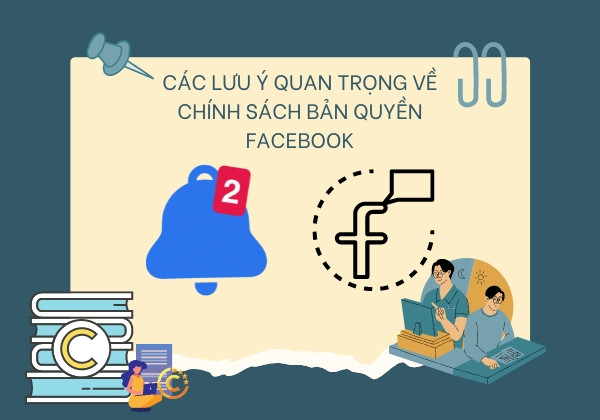 Các lưu ý quan trọng về chính sách bản quyền Facebook