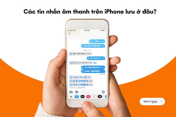 Tin nhắn âm thanh trên iPhone lưu ở đâu