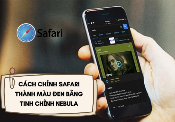 Cách chỉnh Safari thành màu đen bằng tinh chỉnh Nebula Cách chỉnh Safari thành màu đen bằng tinh chỉnh Nebula
