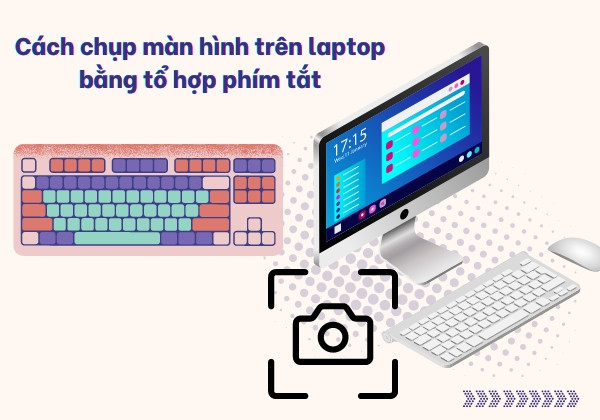 Cách chụp màn hình trên Laptop bằng tổ hợp phím tắt