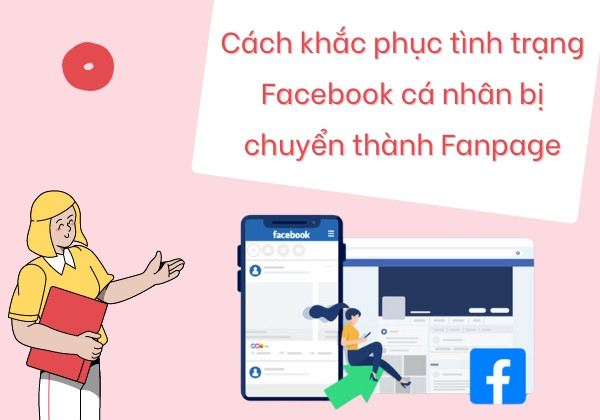 Cách khắc phục tình trạng Facebook cá nhân bị chuyển thành Fanpage Cách khắc phục tình trạng Facebook cá nhân bị chuyển thành Fanpage