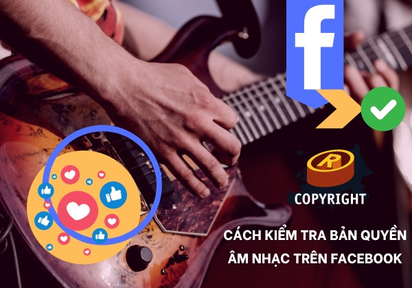 Cách kiểm tra bản quyền âm nhạc trên Facebook trước khi đăng