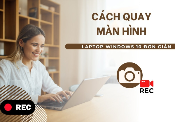 Cách quay màn hình trên Laptop Windows 10