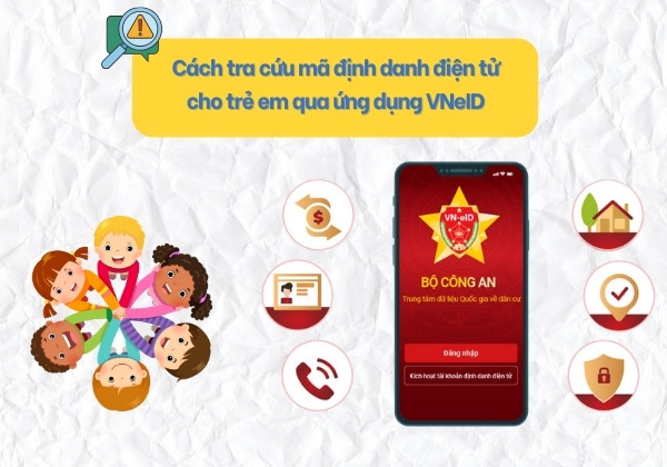 Cách tra cứu mã định danh điện tử cho trẻ em qua ứng dụng VNeID Cách tra cứu mã định danh điện tử cho trẻ em qua ứng dụng VNeID