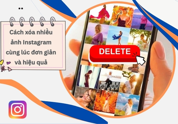 Cách xóa nhiều ảnh Instagram cùng lúc đơn giản và hiệu quả B1