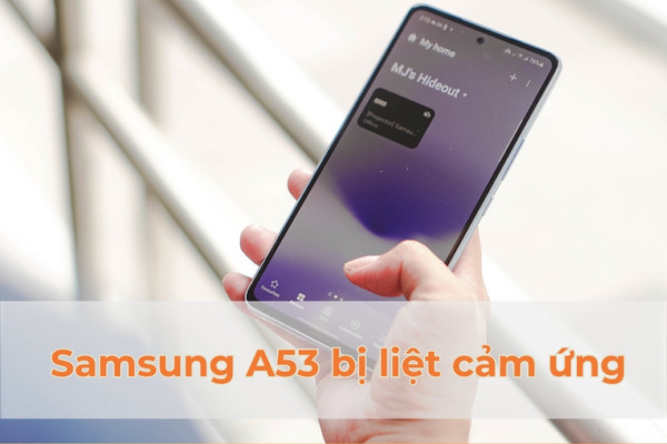 Cảm ứng Samsung A53 bị liệt
